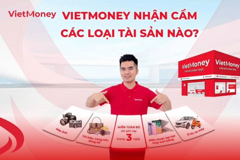 Những sản phẩm cầm cố được VietMoney chấp nhận hiện nay